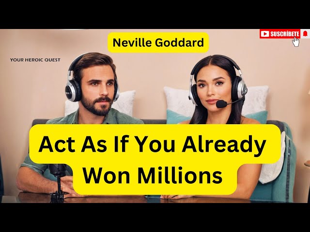 Act As If You Already Won Millions | Neville Goddard’s Teachings | Law Of Assumption Podcast Ep. 61