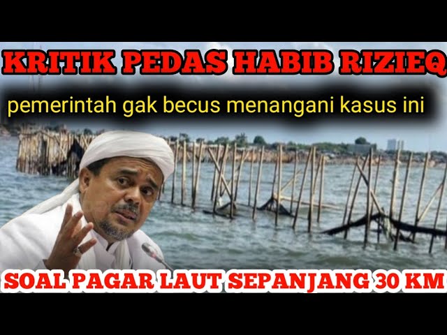 KRITIK PEDAS HABIB RIZIEQ SOAL PAGAR LAUT SEPANJANG 30KM. ‼️#habibrizieqsyihab #videoviral