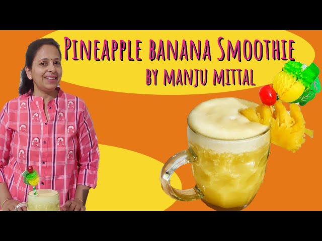 Pineapple Banana Smoothie | Healthy Summer Breakfast Smoothie by Manju Mittal