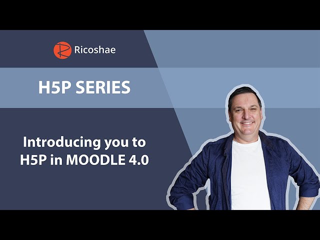 H5P Series - An introduction to H5P in MOODLE 4.0