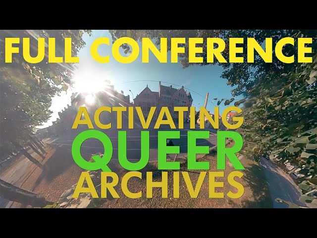 Activating Queer Archives - Full Conference