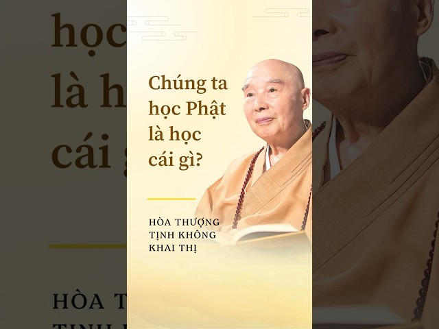 Chúng Ta Học Phật Là Học Cái Gì? | Hòa Thượng Tịnh Không Khai Thị