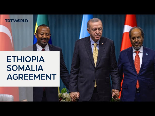 Türkiye brokers landmark deal between Ethiopia and Somalia