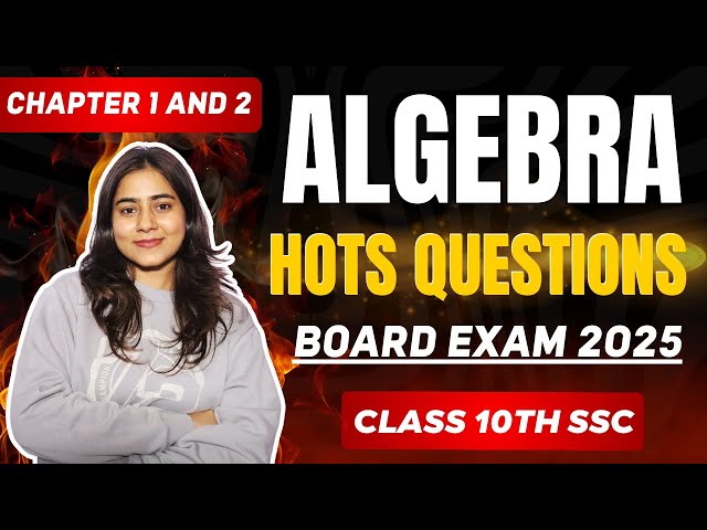 Algebra Hots Questions🔥| Chapter's 1 and 2📚 | Class 10th SSC | Maharashtra state Board Exam 2025