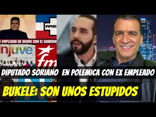 Son estúpidos: Bukele//  Diputado William  Sorianao en polémica  con ex empleado legislativo.