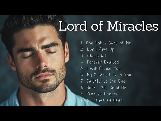 Lord of Miracles | Worship Songs | Music to Bless Your Day