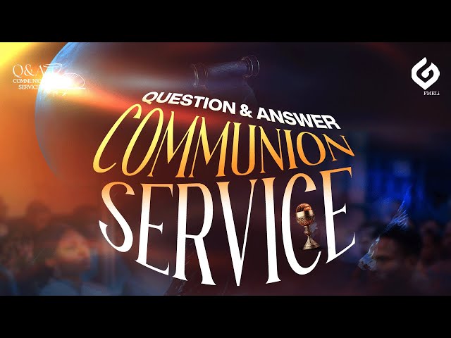 QUESTION AND ANSWER/COMMUNION SERVICE (FEBRUARY EDITION)—SUN. 23RD FEBRUARY, 2025.