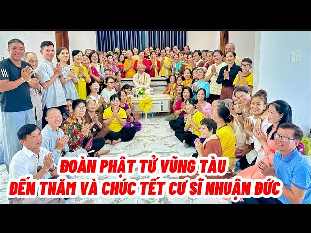 ĐOÀN PHẬT TỬ Ở VŨNG TÀU VỀ THĂM VÀ CHÚC TẾT CƯ SĨ NHUẬN ĐỨC (Mới Nhất) #cusinhuanduc