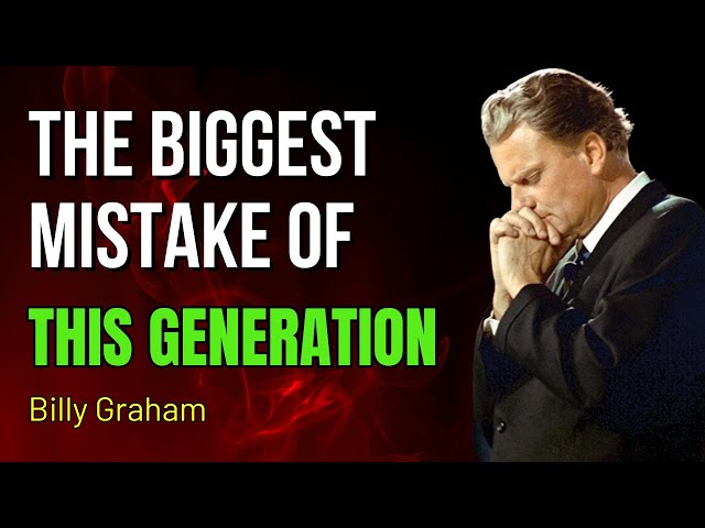 Billy Graham 2025 - The Biggest Mistake of This Generation – Are You Making It Too?