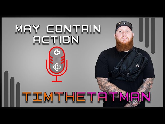 May Contain Action Ep. 9 - Timthetatman