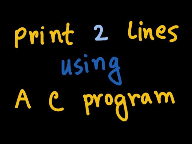 03 | Printing Two Lines of Text using a C program | Naim