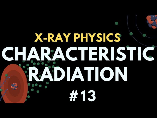 Characteristic Radiation | X-ray production | X-ray physics | Radiology Physics Course #20