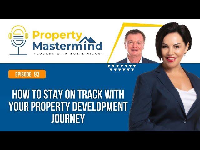 EP 93:  How To Stay On Track With Your Property Development Journey