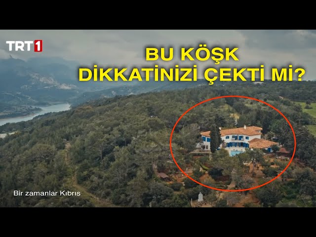 BİR ZAMANLAR KIBRIS DİZİSİNDEKİ GİZEMLİ MAVİ KÖŞK