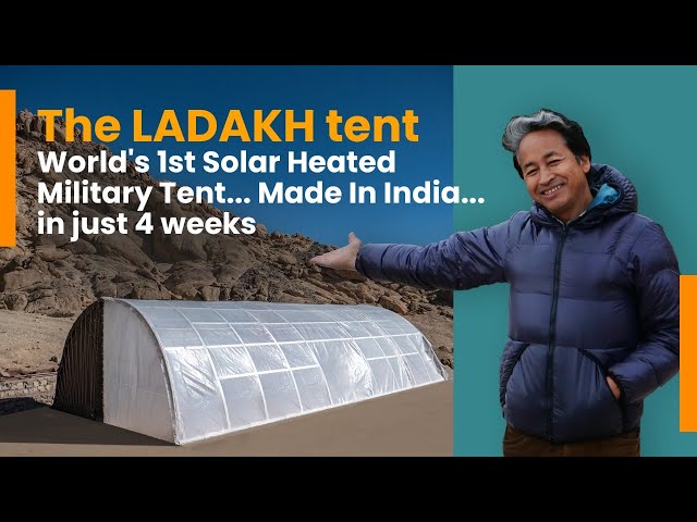 The LADAKH Tent | World’s 1st Solar Heated Military Tent | Made in India | Sonam Wangchuk