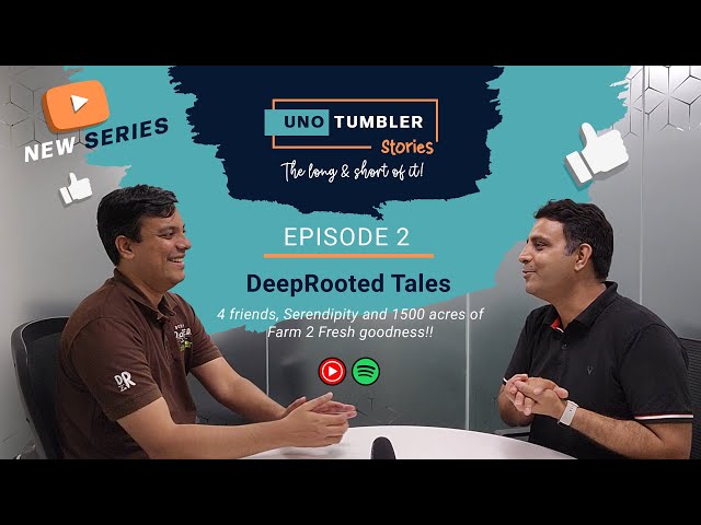 Unotumbler Stories Ep2: Deep Rooted Tales! 4 Friends, Serendipity & 1500 acres Farm2Fresh goodness!