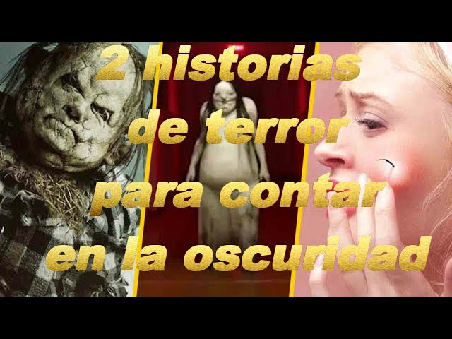 2 historias de terror para contar en la oscuridad