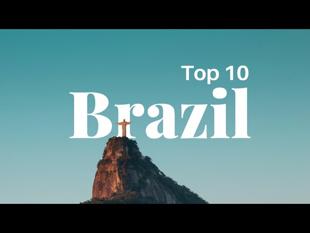 Top 10 Cities You Should Visit in Brazil - Ultimate Travel Guide