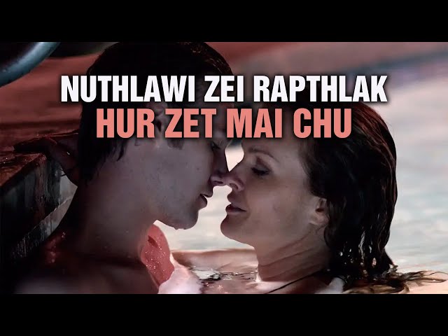 NUTHLAWI ZEI RAPTHLAK HUR ZET MAI CHU! [MOVIE RECAP MIZO]