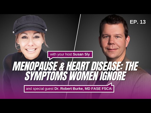 Menopause & Heart Disease: The Symptoms Women Ignore | Dr. Robert Burke, MD, FASE, FSCAI