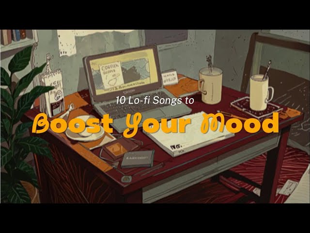 10 Lofi Songs to Boost Your Mood