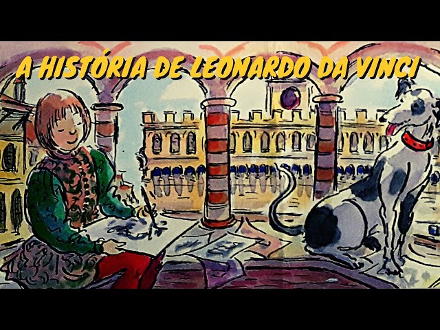 A História de Leonardo da Vinci 🎨 Historinha para crianças - Biografias para crianças