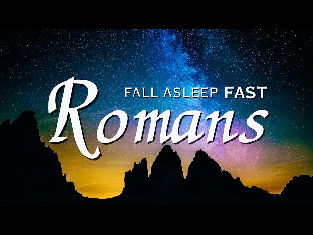 Fall Asleep With God's Word: Romans | Holy Bible Audio for Deep Sleep