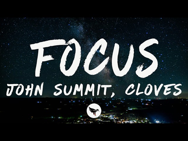 John Summit - Focus (Lyrics) feat. CLOVES