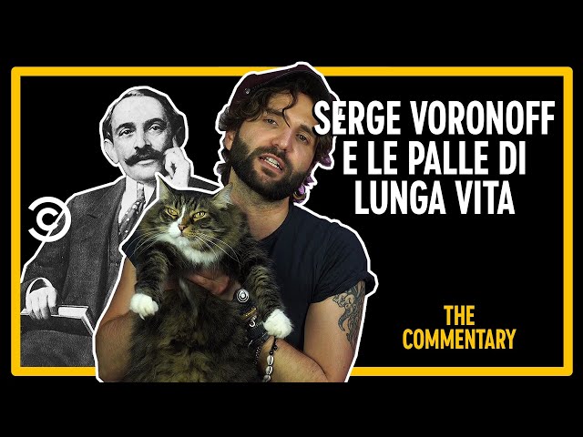 Serge Voronoff e la palle di lunga vita - Barbascura X - The Commentary