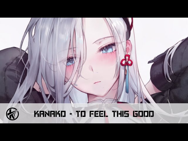 Nightcore - To Feel This Good | Kanako