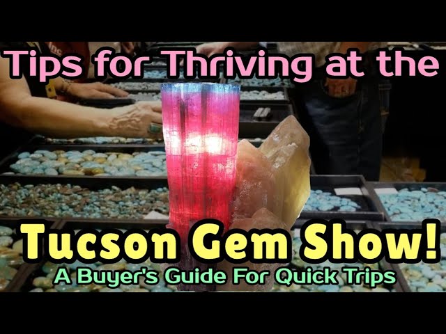 Tips for Thriving at the Tucson Gem Show | A Buyer's Guide For Quick Trips