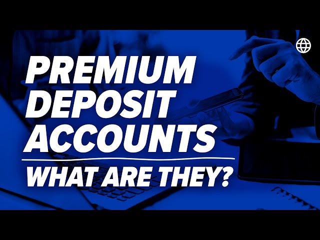 Premium Deposit Accounts: What Are They? | IBC Global