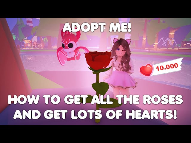 HOW to get all the roses and get LOTS of hearts in Adopt me!