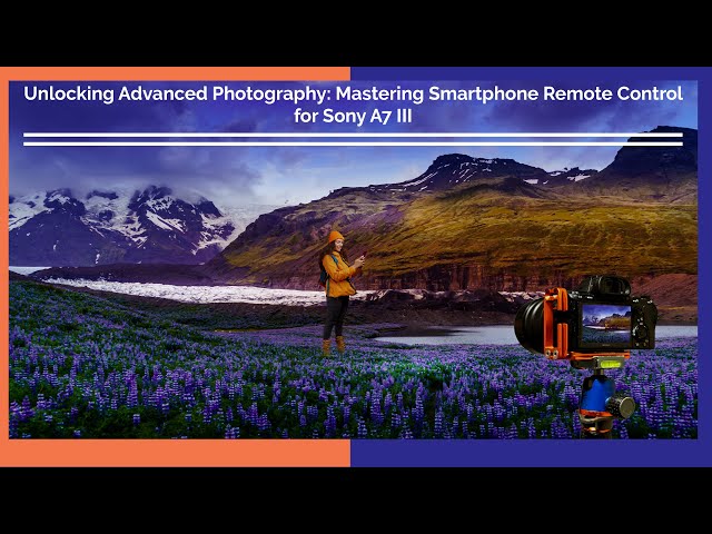 Unlocking Advanced Photography: Mastering Smartphone Remote Control for Sony A7 III