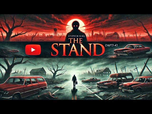 The Stand by Stephen King | Chapter 27 - 43| Stephen King’s Terrifying Worlds