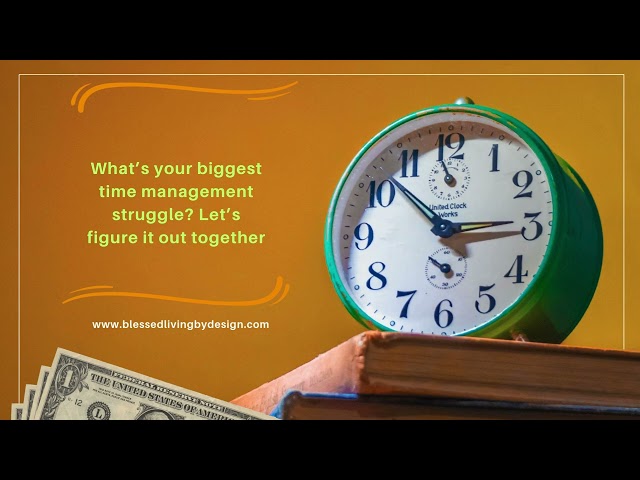 What’s your biggest time management struggle Let’s figure it out together