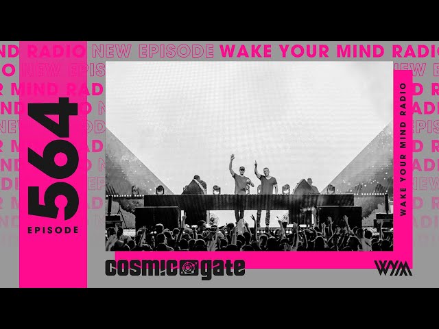 Cosmic Gate: Wake Your Mind Radio 564