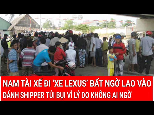 Thời sự: Nam tài xế đi ‘xe Lexus’ bất ngờ lao vào đánh shipper túi bụi vì lý do không ngờ