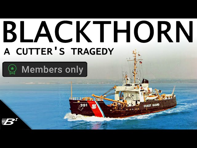 [AD-FREE for MEMBERS ONLY] Negligent Navigation: The Tragedy of USCGC Blackthorn