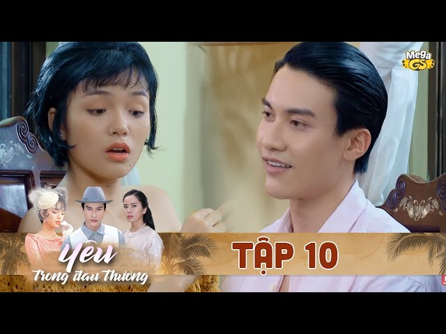 YÊU TRONG ĐAU THƯƠNG TẬP 10 - Phim hay 2021 | Bella Mai, Đăng Dũng Bino, YeYe Nhật Hạ, NSND Kim Xuân