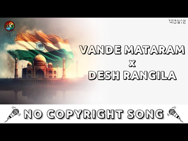 Vande Mataram x Desh Rangila | NoCopyrightSongs | no copyright status songs | New remix Song