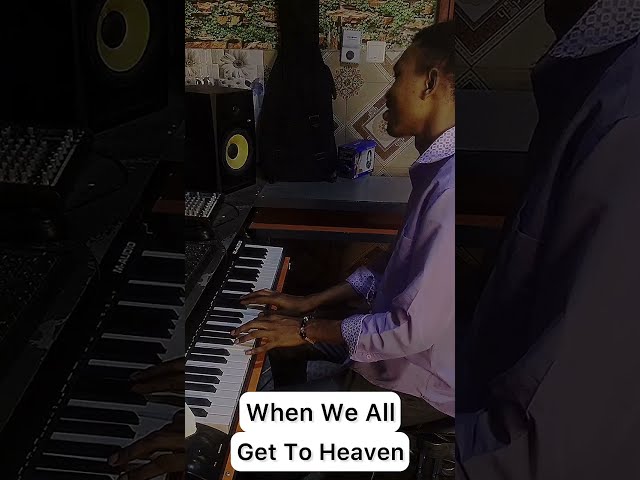 When we all get to Heaven