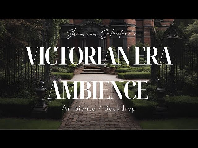 VICTORIAN ERA AMBIENCE : 19TH CENTURY ELEGANCE BACKDROPS / AMBIENCE ( CALM / RELAX / VICTORIAN )