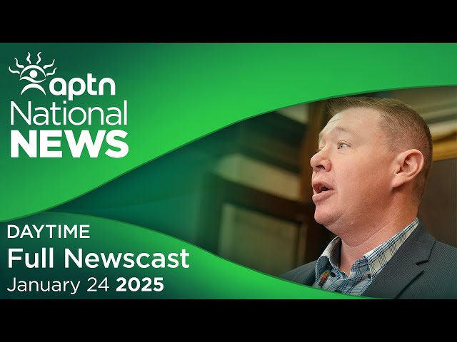 APTN National News: January 24, 2025