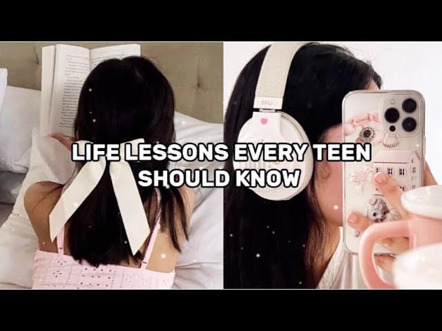 20+ Life Lessons every Teen should know 🪄💌 ( 10 - 17 yrs old)