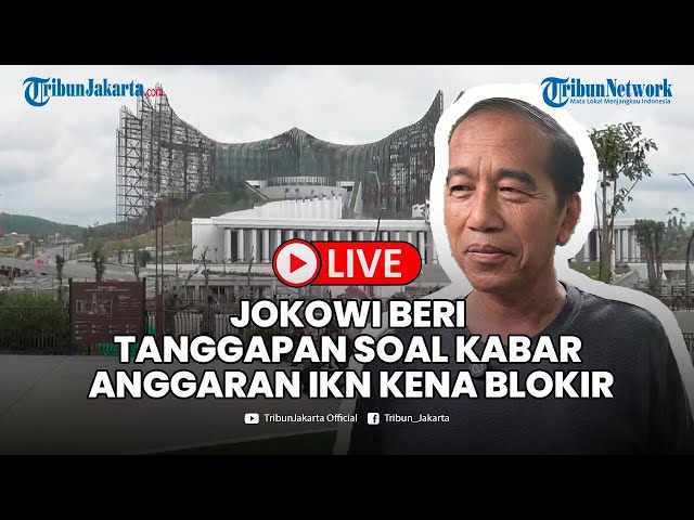 🔴LIVE- Tanggapan Jokowi soal Kabar Anggaran IKN Kena Blokir