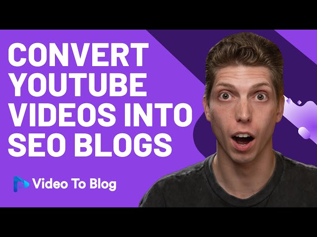 Convert YouTube Videos Into SEO Blogs | Video To Blog