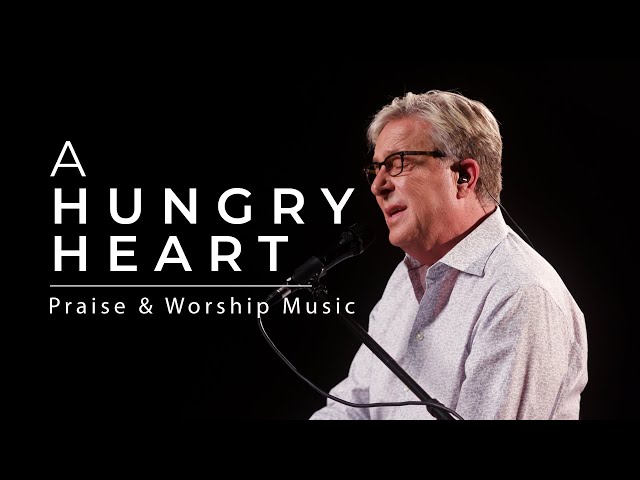 Don Moen - A Hungry Heart | Praise and Worship Songs