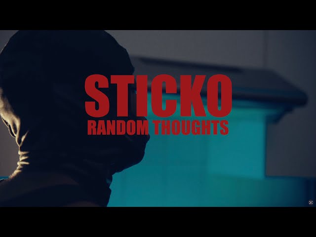 Sticko - Random thoughts (official music video)