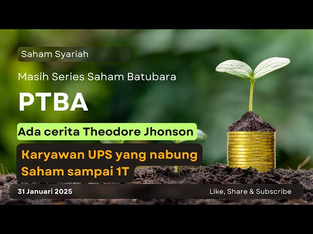 Saham PTBA & Theodore Jhonson, Karyawan UPS yang Berhasil Nabung Dengan 3,7 Juta/Bln dengan Hasil 1T